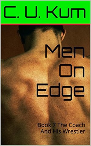 Read Online Men On Edge: Book 7 The Coach And His Wrestler - C.U. Kum | ePub