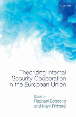 Read Online Theorizing Internal Security in the European Union - Raphael Bossong | PDF