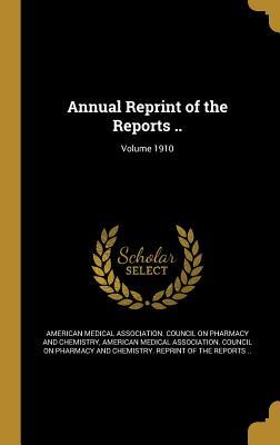 Download Annual Reprint of the Reports ..; Volume 1910 - American Medical Association Council on file in PDF