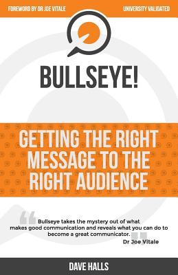Full Download Bullseye!: Getting the RIGHT message to the RIGHT audience - Dave Halls file in PDF
