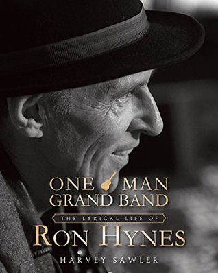 Full Download One Man Grand Band: The Lyric Life of Ron Hynes - Harvey Sawler file in ePub
