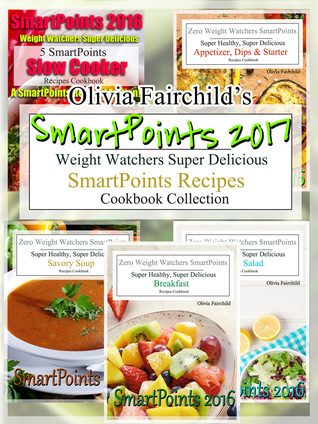 Full Download Olivia Fairchild’s SmartPoints 2017 Box Set Weight Watchers Super Delicious SmartPoints Recipes Cookbook Collection - Olivia Fairchild | ePub