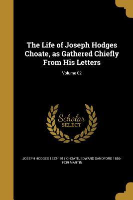 Download The Life of Joseph Hodges Choate, as Gathered Chiefly from His Letters; Volume 02 - Joseph Hodges Choate | ePub