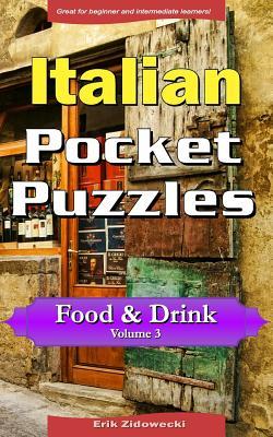 Read Italian Pocket Puzzles - Food & Drink - Volume 3: A collection of puzzles and quizzes to aid your language learning - Erik Zidowecki file in ePub
