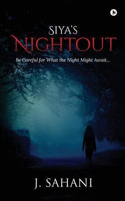 Download Siya's Nightout: Be Careful for What the Night Might Await - J Sahani | PDF