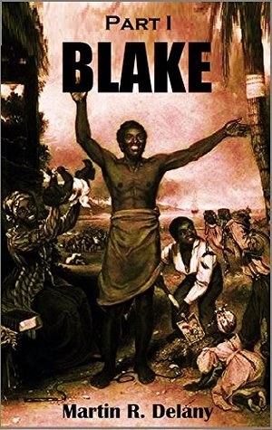 Download Blake: or; The Huts of America, Part I (1859) - Martin Robison Delany file in PDF