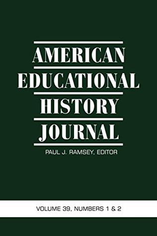 Read Online American Educational History Journal: Volume 39 - Information Age Publishing file in PDF