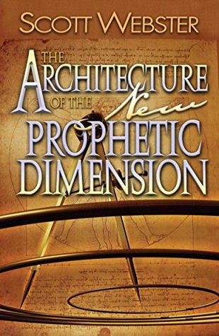 Full Download The Architecture of the New Prophetic Dimension - Scott Webster | PDF