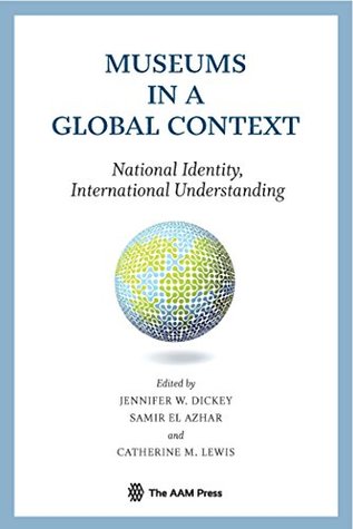 Read Museums in a Global Context: National Identity, International Understanding - Jennifer Dickey file in ePub
