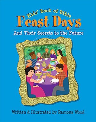 Full Download Kids' Book of Bible Feast Days And Their Secrets to the Future - Ramona Wood file in ePub