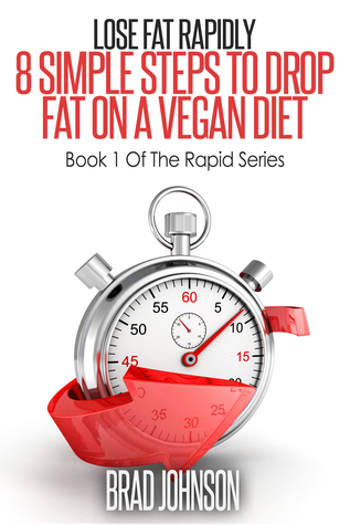 Download Lose Fat Rapidly: 8 Simple Steps to Drop Fat on a Vegan Diet - Brad Johnson file in ePub