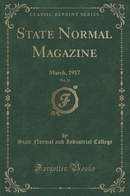 Download State Normal Magazine, Vol. 21: March, 1917 (Classic Reprint) - State Normal and Industrial College | ePub