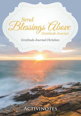 Full Download Send Blessings Above Gratitude Journal - Gratitude Journal Christian -  | ePub