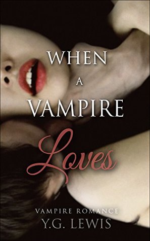 Download Romance: When a Vampire Loves - Rich Casanova (New Vampire Shifter Fantasy Paranormal Contemporary Romance 2016) (Contemporary Young Adult Paranormal Urban  BBW Menage Urban Rich Alpha Male MFM MMF) - YG Lewis file in PDF