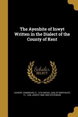 Full Download The Ayenbite of Inwyt Written in the Dialect of the County of Kent - Dan Michel of Northgate | ePub