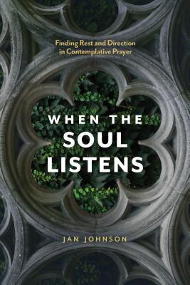 Download When the Soul Listens: Finding Rest and Direction in Contemplative Prayer - Jan Johnson file in ePub