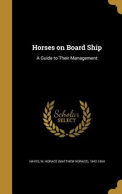 Full Download Horses on Board Ship: A Guide to Their Management - Matthew Horace Hayes file in ePub