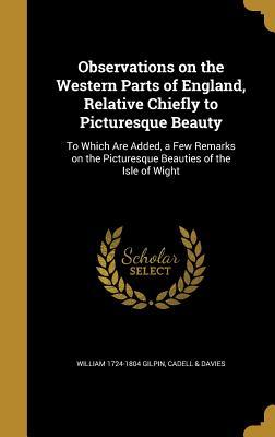 Download Observations on the Western Parts of England, Relative Chiefly to Picturesque Beauty: To Which Are Added, a Few Remarks on the Picturesque Beauties of the Isle of Wight - William Gilpin | ePub