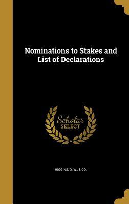Full Download Nominations to Stakes and List of Declarations - D W & Co Higgins | ePub