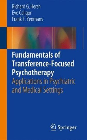 Full Download Fundamentals of Transference-Focused Psychotherapy: Applications in Psychiatric and Medical Settings - Richard G Hersh file in ePub