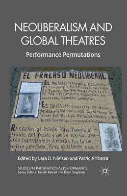 Download Neoliberalism and Global Theatres: Performance Permutations - Lara D. Nielsen | ePub