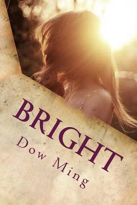 Read Bright: Shining Light: Bright Shines a Light on the Topic of Abuse and the Cycle of Abuse That Often Gets Passed on to the Next Generation If Left in Silence. - MS Dow Ming | ePub