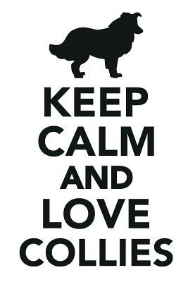 Download Keep Calm & Love Collies Notebook & Journal. Productivity Work Planner & Idea Notepad: Brainstorm Thoughts, Self Discovery, To Do List - Calming Lounge file in PDF