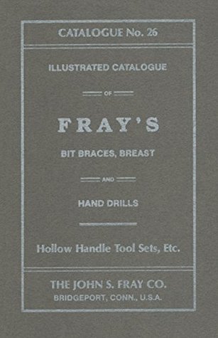 Download The John S. Fray Company 1911 Catalogue No. 26 - Antique Tools & Trades in Connecticut (A.T.T.I.C.) file in ePub