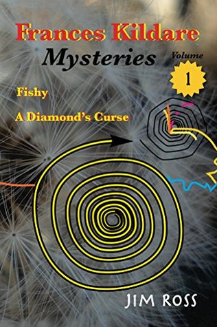 Full Download Frances Kildare Mysteries: Fishy and A Diamond's Curse? - Jim Ross | ePub