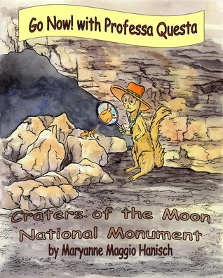 Read Online Go Now! with Professa Questa (Craters of the Moon National Monument) - Maryanne Maggio Hanisch file in ePub