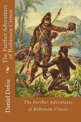 Full Download The Further Adventures of Robinson Crusoe Daniel Defoe - Daniel Defoe file in ePub