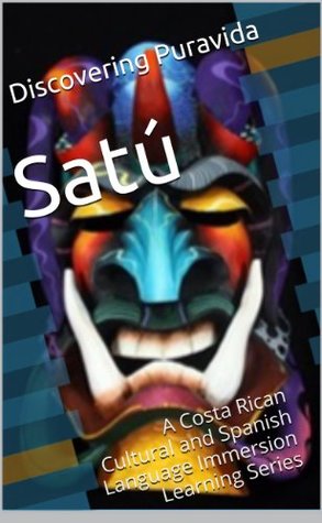 Read Online Satú (A Costa Rican Cultural and Language Immersion Series Book 1) - Edwin Murillo file in ePub