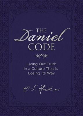 Read The Daniel Code: Living Out Truth in a Culture That Is Losing Its Way - O S Hawkins file in PDF