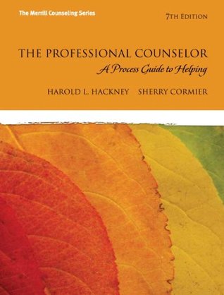 Read The Professional Counselor: A Process Guide to Helping [with MyCounselingLab Access Code] - Harold L. Hackney | PDF