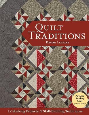 Read Online Quilt Traditions: 12 Striking Projects, 9 Skill-Building Techniques - Devon LaVigne file in ePub