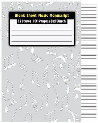 Read Online Blank Sheet Music Manuscript: Staff Paper Musicians Notebook 12 Stave 101pages / 8x10inch (Composition Books - Music Manuscript Paper) -  | PDF