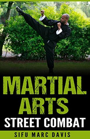 Full Download Martial Arts Street Combat: How To Protect Yourself With Confidence - Sifu Marc Davis file in ePub