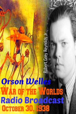 Full Download Orson Welles War of the Worlds Radio Broadcast October 30, 1938 - Robert Grey Reynolds Jr. file in ePub