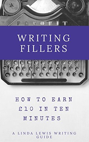 Read FILLERS: HOW TO EARN £10 IN TEN MINUTES (Linda Lewis's Writing Guides Book 3) - Linda Lewis | ePub