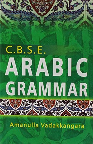Full Download Arabic Grammar (CBSE) (English and Arabic Edition) - Amanulla Vadakkangara | ePub
