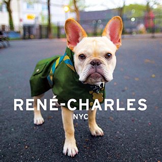 Read Rene-Charles: NYC: Little Bulldog in the Big City - Evan Cuttic | ePub