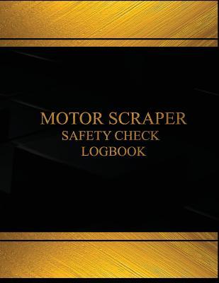 Download Motor Scraper Safety Check & Maintenance Log(Log Book, Journal-125 pgs, 8.5X11): Motor Scraper Safety Check and Maintenance Logbook (Black cover, X-Large) - Centurion Logbooks file in PDF