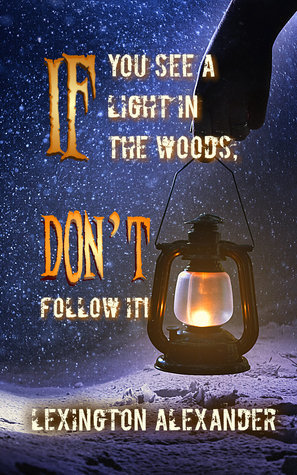 Download If You See a Light in the Woods, Don't Follow It - Lexington Alexander | PDF
