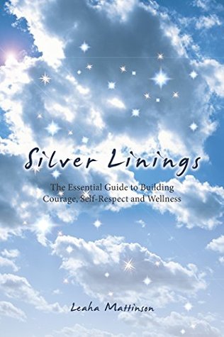 Download Silver Linings: The Essential Guide to Building Courage, Self-Respect and Wellness - Leaha Mattinson | ePub