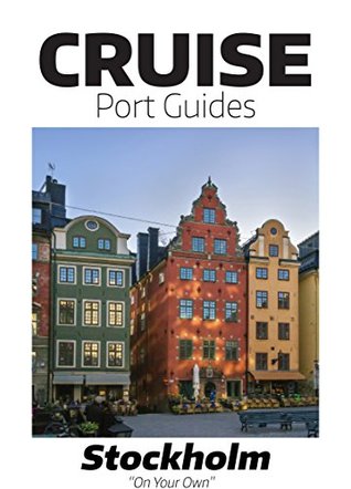 Read Cruise Port Reviews - Stockholm, Sweden: Stockholm On Your Own (Cruise Port Guides - The Baltic) - Tom Ogg | PDF