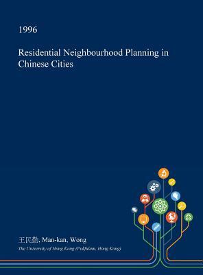 Read Residential Neighbourhood Planning in Chinese Cities - Man-Kan Wong | PDF