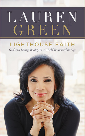 Read Lighthouse Faith: God as a Living Reality in a World Immersed in Fog - Lauren Green | PDF