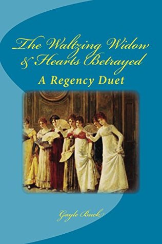 Read The Waltzing Widow & Hearts Betrayed: A Regency Duet - Gayle Buck file in PDF