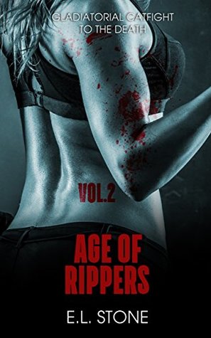Read AGE OF RIPPERS VOL.2: GLADIATORIAL CATFIGHT TO THE DEATH - E.L. Stone file in ePub