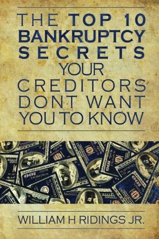Read Online The Top 10 Bankruptcy Secrets Your Creditors Don't Want You to Know - William H Ridings | ePub